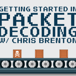Getting Started with Packet Decoding with Chris Brenton