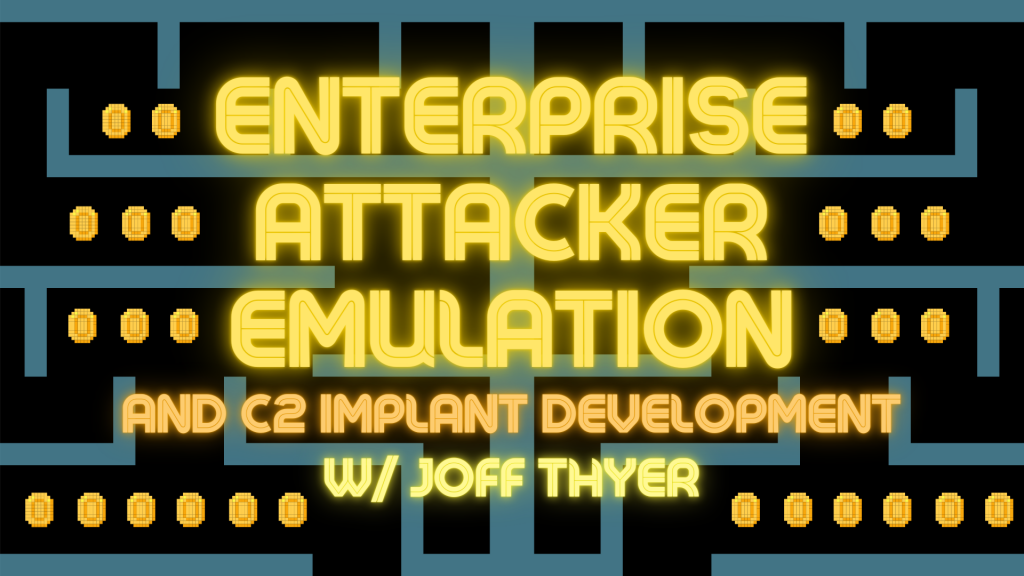 Enterprise Attacker Emulation and C2 Implant with Joff Thyer
