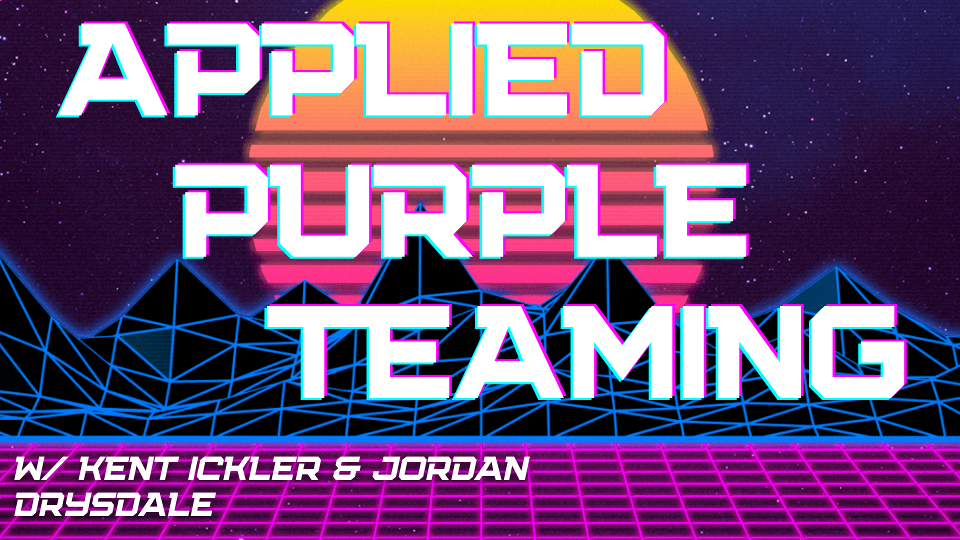 Applied Purple Teaming w/ Kent Ickler and Jordan Drysdale