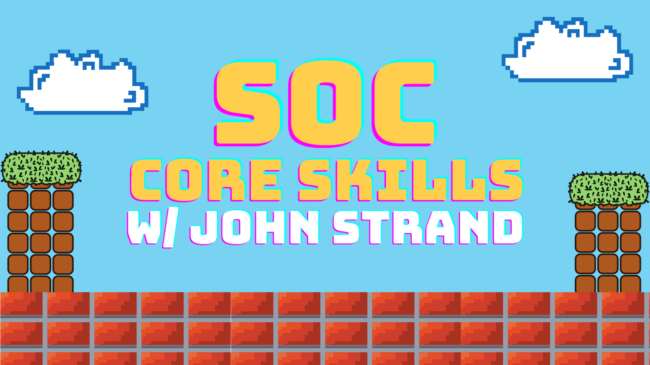SOC Core Skills with John Strand