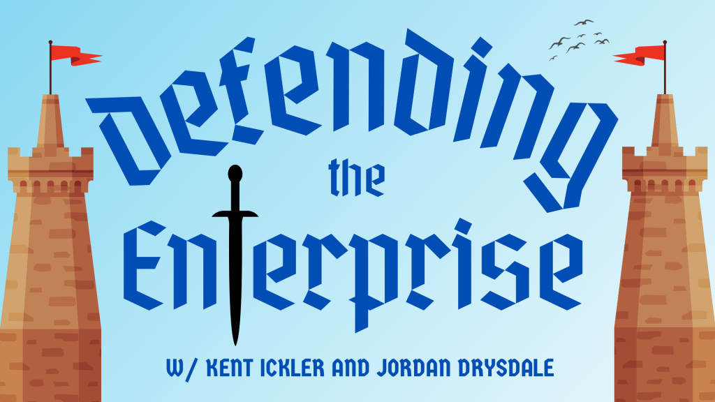 Defending the Enterprise w/ Kent Ickler and Jordan Drysdale