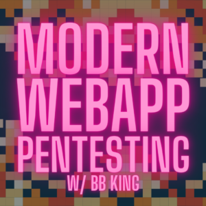 Modern WebApp Pentesting with BB King
