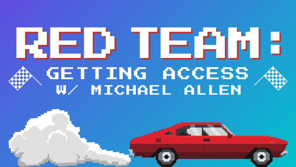 Red Team: Getting Access with Michael Allen