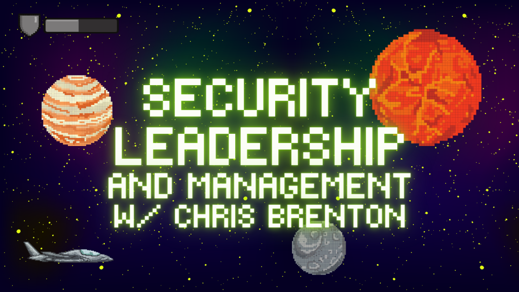 Security Leadership and Management w/ Chris Brenton