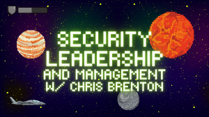 Security Leadership and Management with Chris Brenton