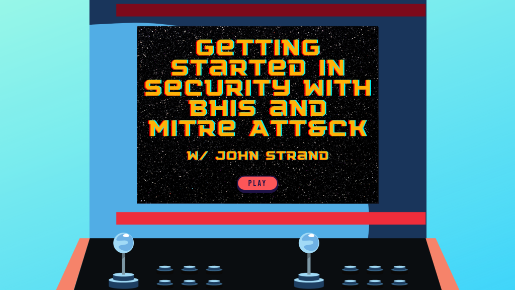 Getting Started in Security with BHIS and MITRE ATT&CK w/ John Strand