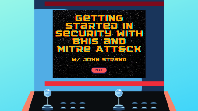 Getting Started in Security with BHIS and MITRE ATT&CK with John Strand