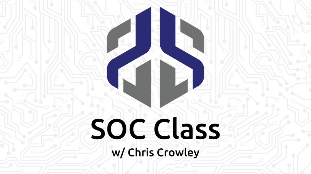 SOC Class with Chris Crowley SOC Class with Chris Crowley