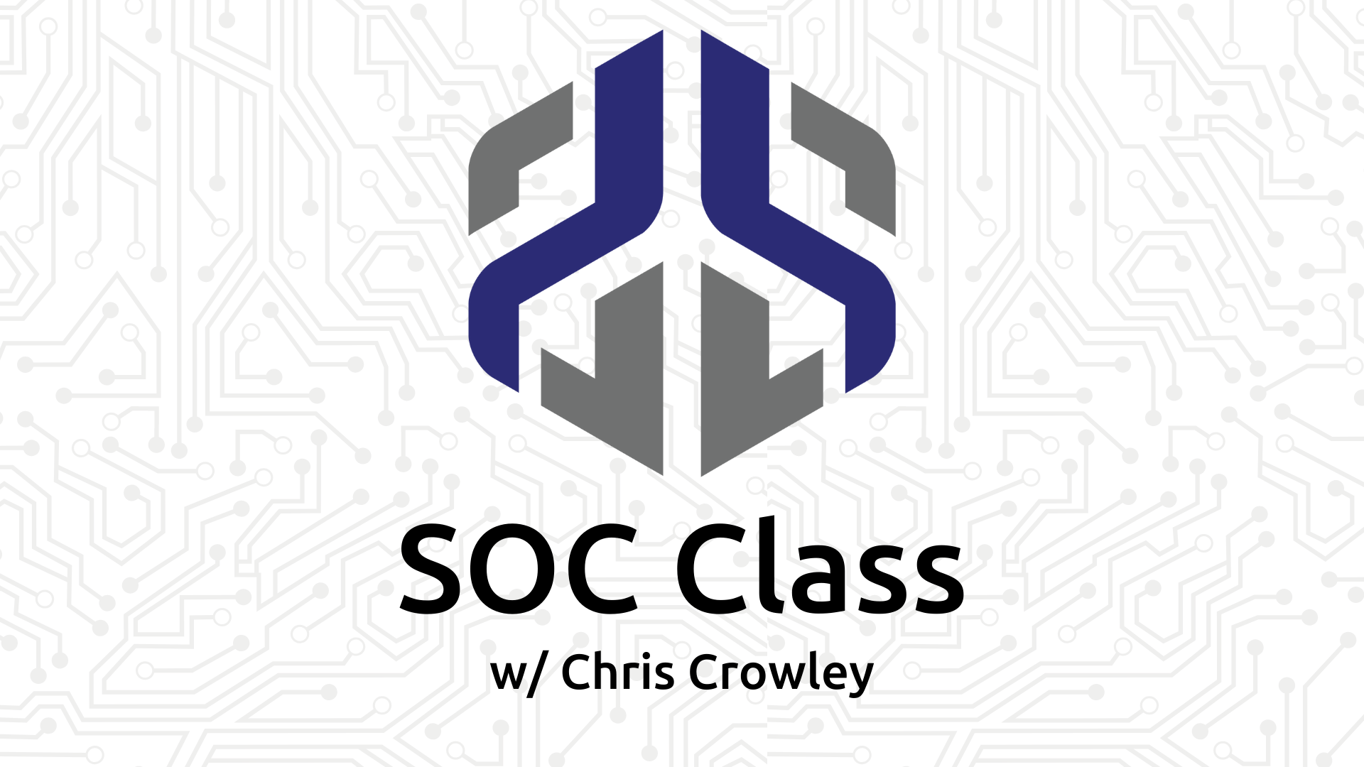 SOC Class with Chris Crowley