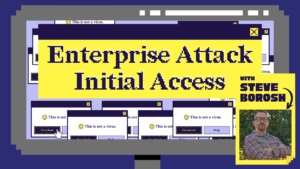 Enterprise Attack Initial Access with Steve Borosh