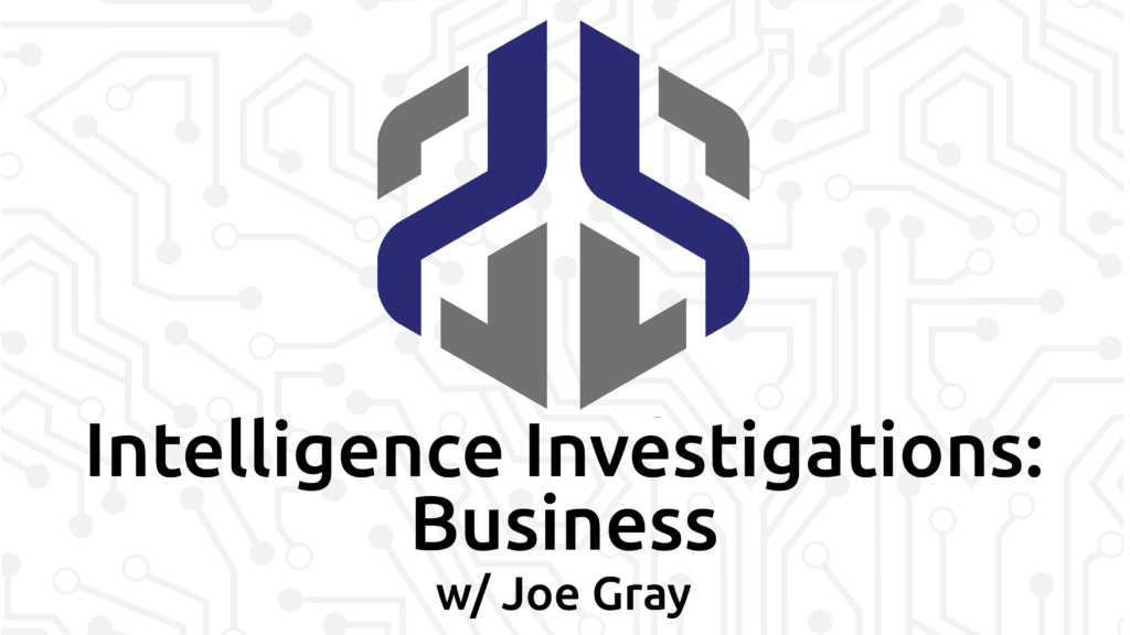 Intelligence Investigations: Business with Joe Gray