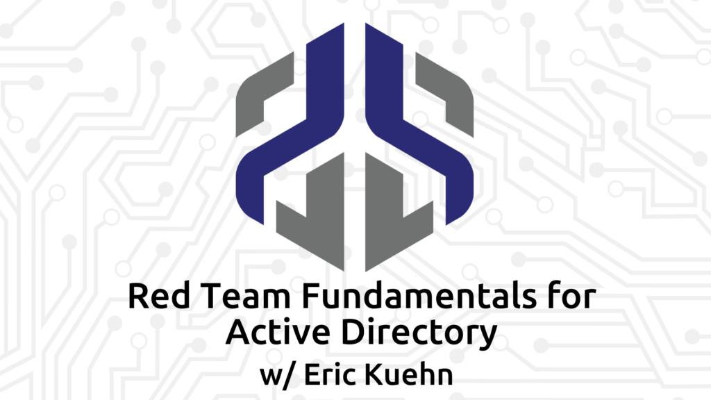Red Team Fundamentals for Active Directory w/ Eric Kuehn