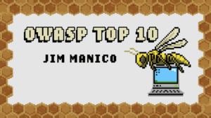 OWASP TOP 10 w/ Jim Manico