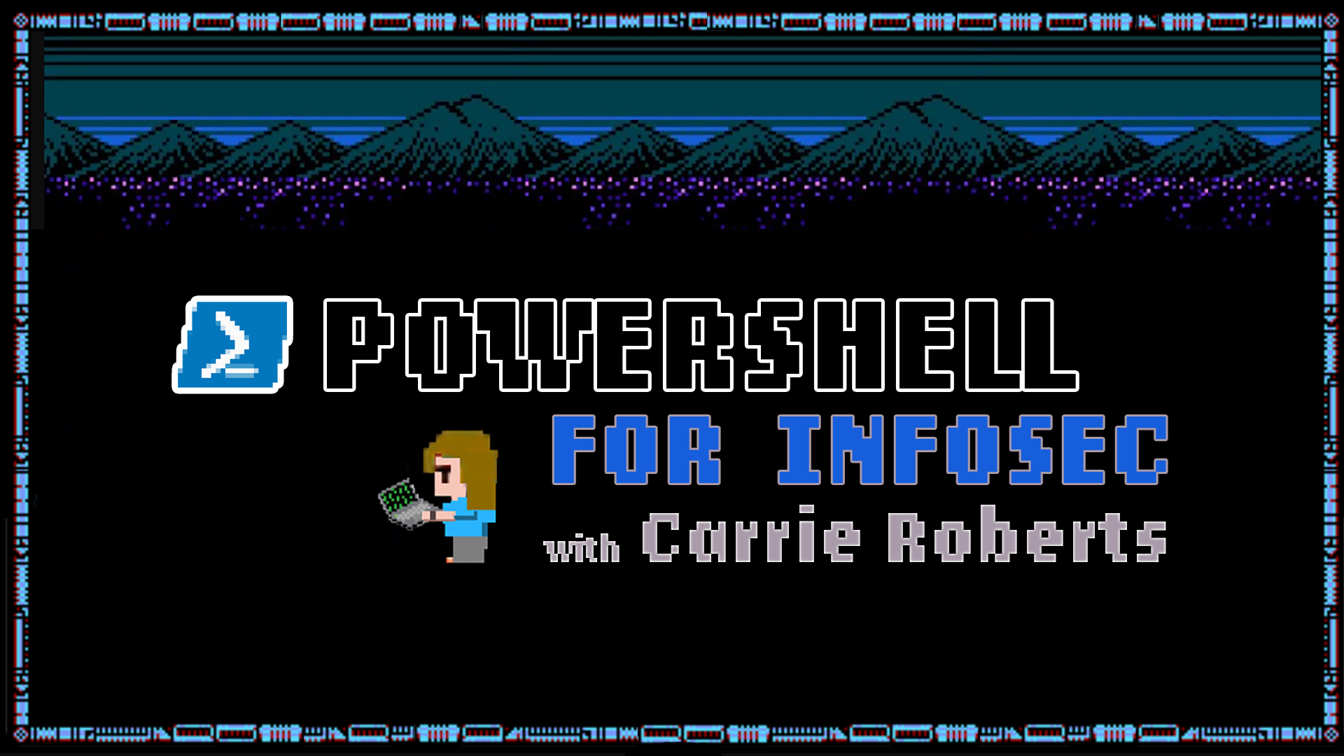 PowerShell for InfoSec: What You Need to Know! with Carrie Roberts