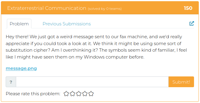 Hey there! We just got a weird message sent to our fax machine, and we'd really appreciate if you could took a look at it. We think it might be using some sort of substitution cipher? Am I overthinking it? The symbols seem kind of familiar, I feel like I might have seen them on my Windows computer before.