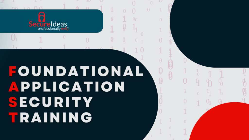 Secure Ideas - Foundational Application Security Training (FAST)