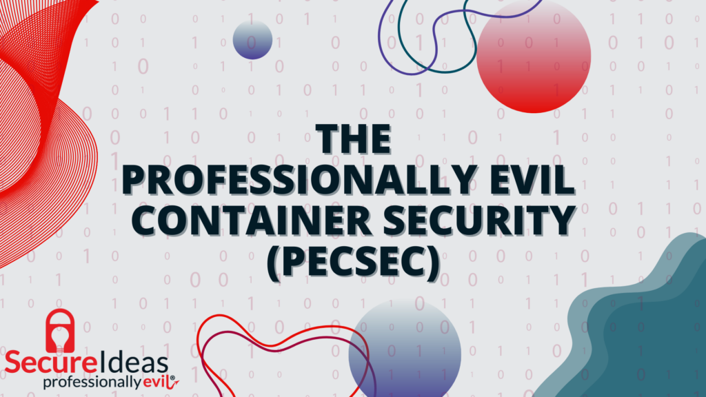 Secure Ideas - The Professionally Evil Container Security (PESEC)