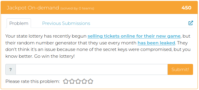Your state lottery has recently begun selling tickets online for their new game, but their random number generator that they use every month has been leaked. They don't think it's an issue because none of the secret keys were compromised, but you know better. Go win the lottery!
