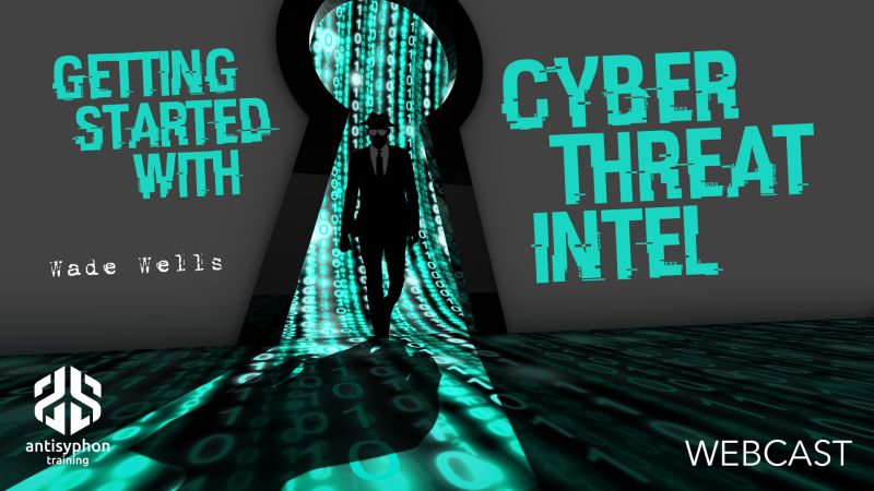 Wade Wells joins Antisyphon to talk about Cyber Threat Intel!