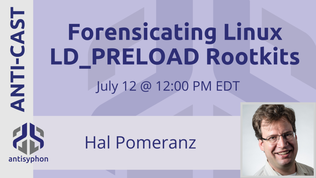 Forensicating Linux LD_PRELOAD Rootkits w/ Hal Pomeranz