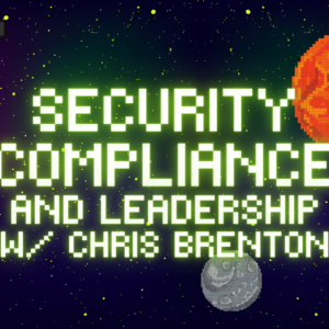 Security Compliance and Leadership with Chris Brenton