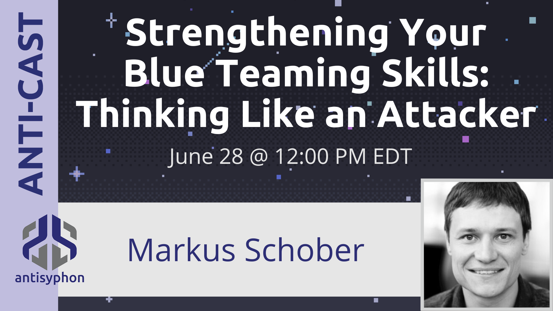 Strengthening Your Blue Teaming Skills Thinking Like an Attacker w Markus Schober