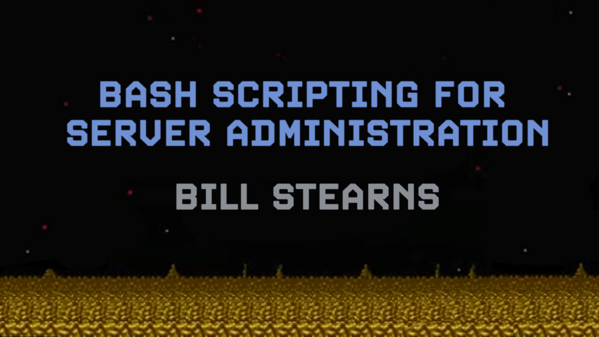 Bash scripting for Server Administration w/Bill Stearns