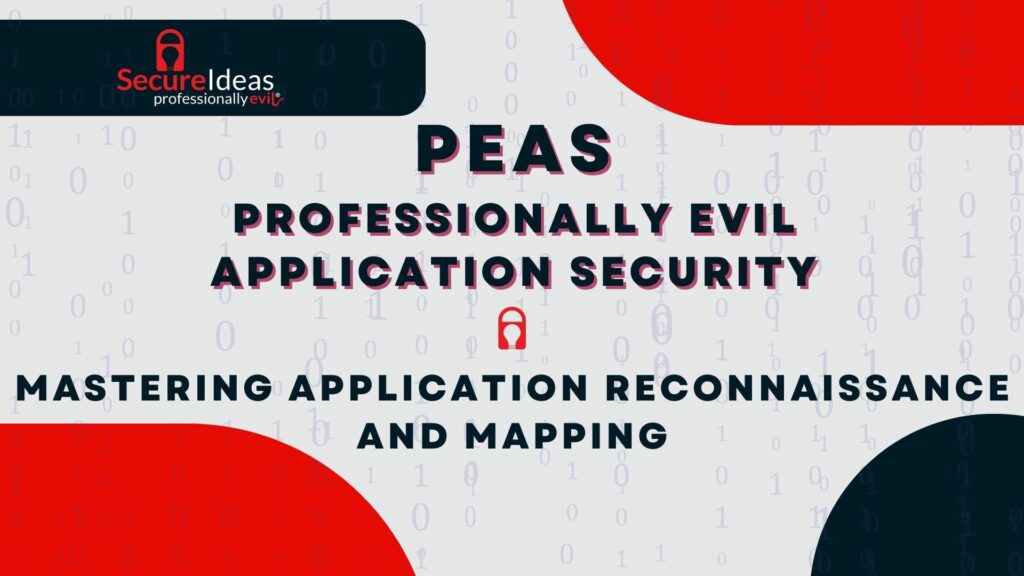 Professionally Evil Application Security (PEAS): Mastering Application Reconnaissance and Mapping
