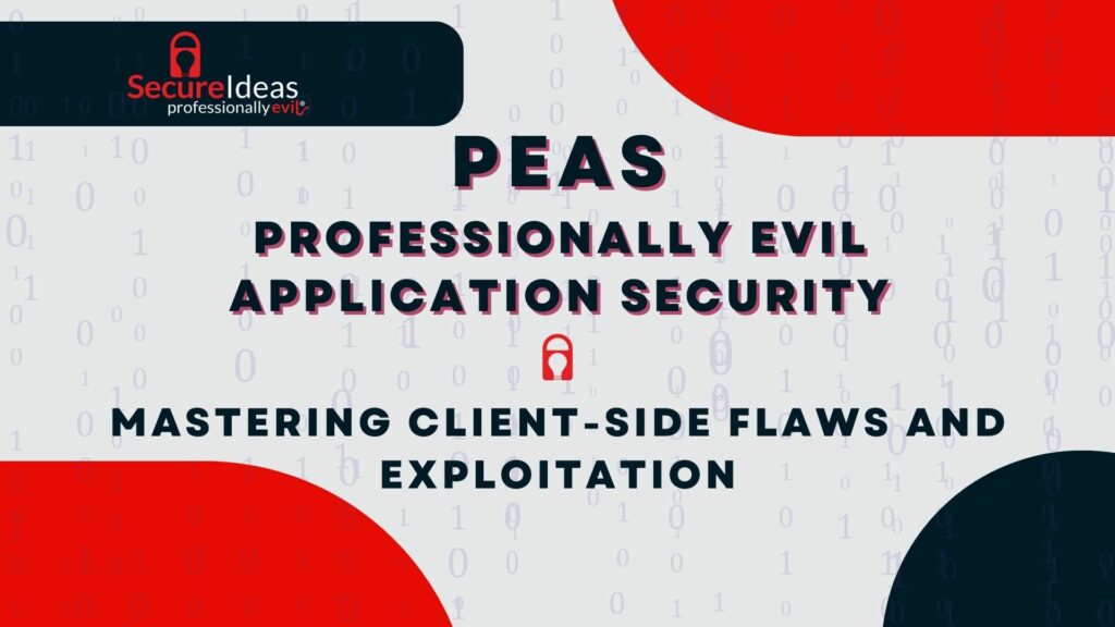 Professionally Evil Application Security (PEAS): Mastering Client-Side Flaws and Exploitation