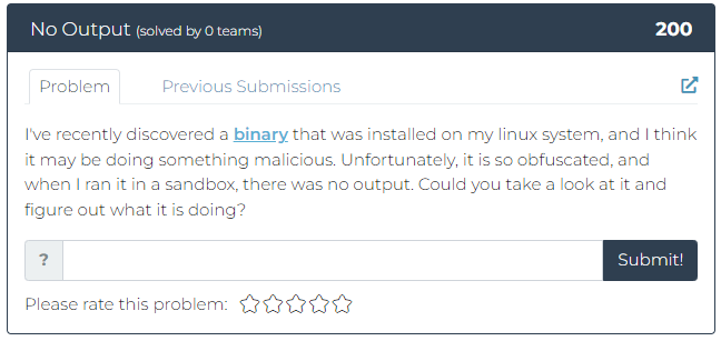 I've recently discovered a binary that was installed on my linux system, and I think it may be doing something malicious. Unfortunately, it is so obfuscated, and when I ran it in a sandbox, there was no output. Could you take a look at it and figure out what it is doing?