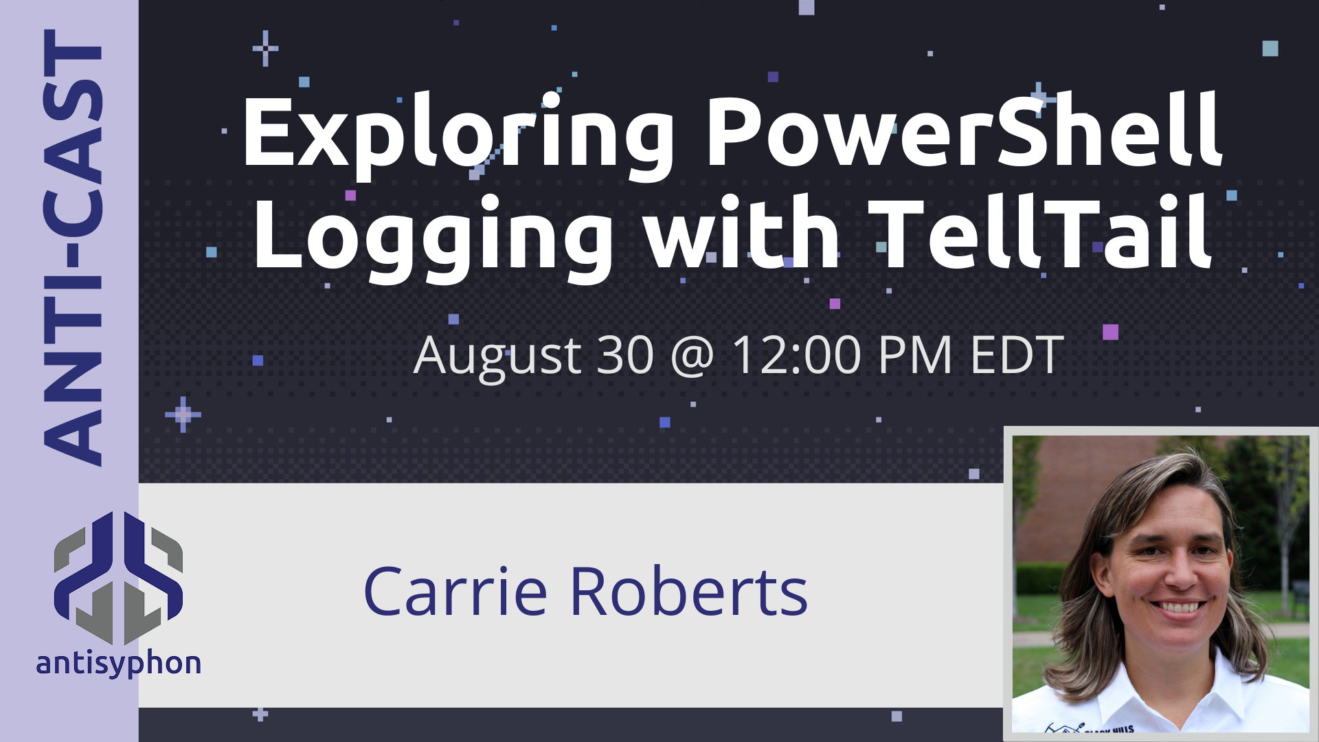 Anti-Cast | Exploring PowerShell Logging with TellTail w/ Carrie Roberts