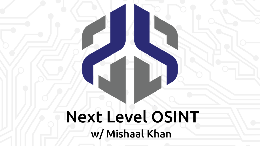 Next Level OSINT with Mishaal Khan