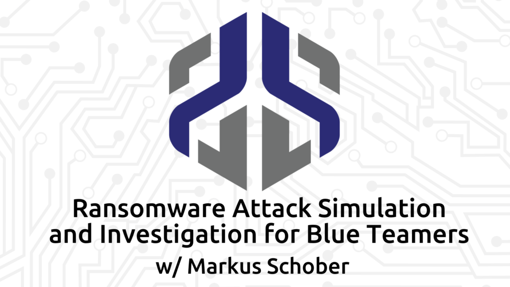 Ransomware Attack Simulation and Investigation for Blue Teamers w/ Markus Schober