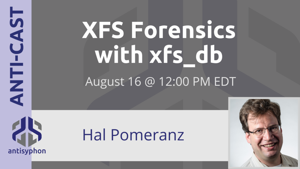 Anti-Cast | XFS Forensics with xfs_db w/ Hal Pomeranz