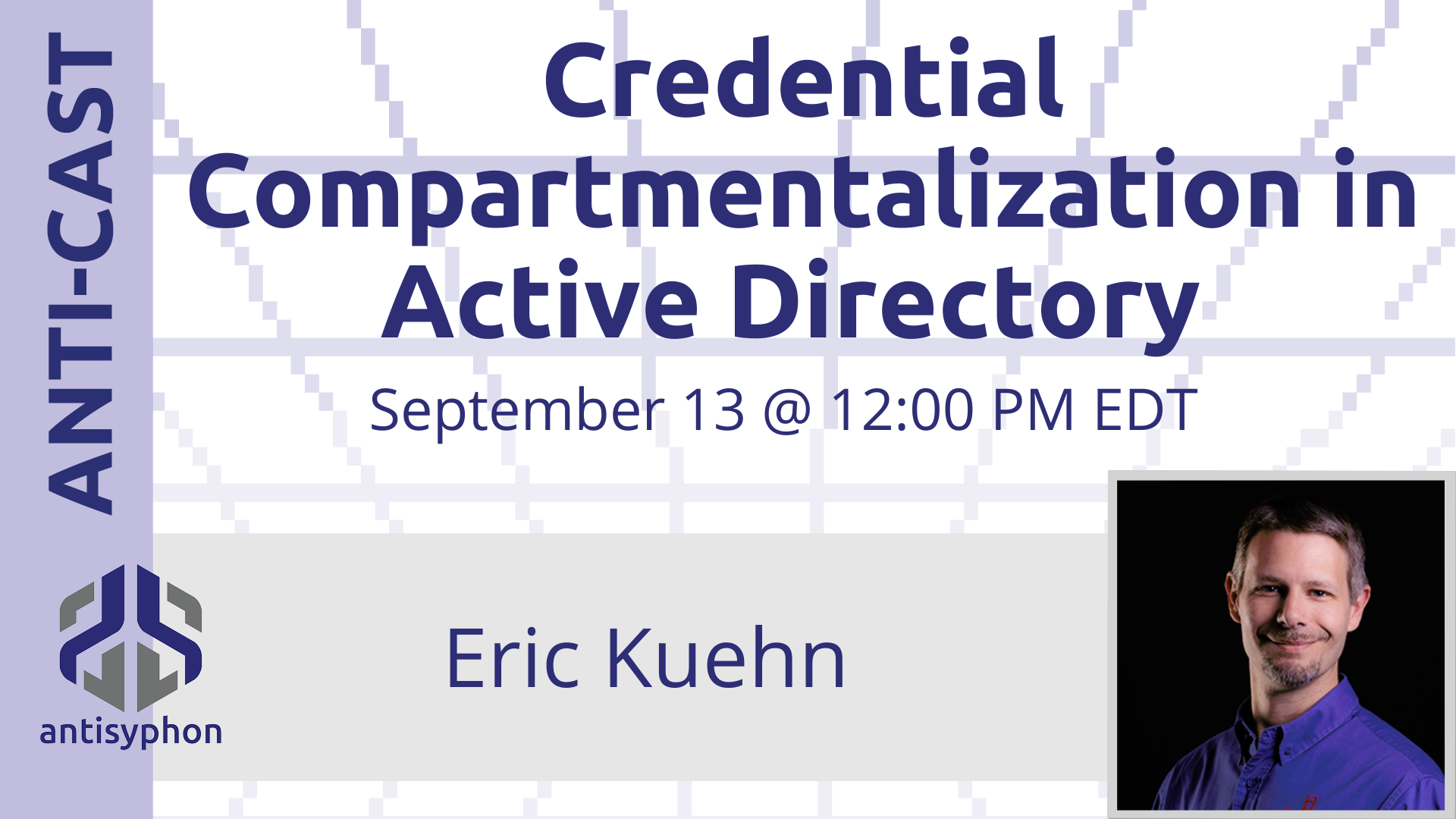 Anti-Cast | Credential Compartmentalization in Active Director w/ Eric Kuehn
