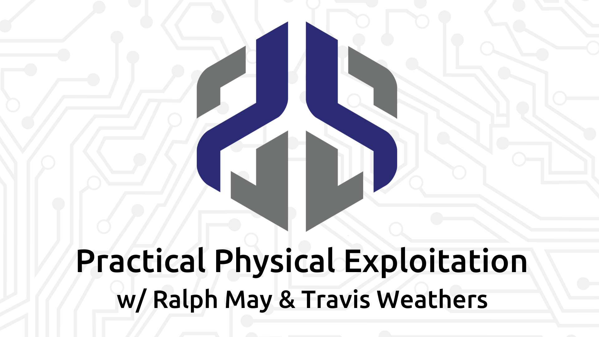 Practical Physical Exploitation | Ralph May & Travis Weathers