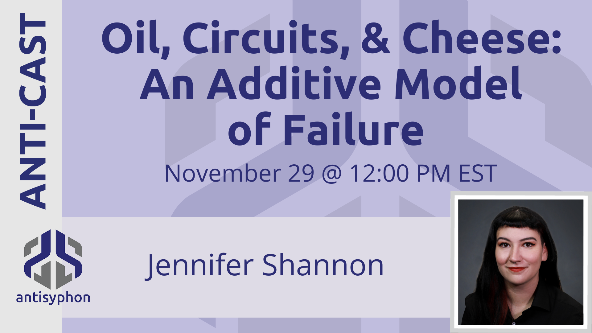 Anti-Cast | Oil, Circuits, & Cheese: An Additive Model of Failure
