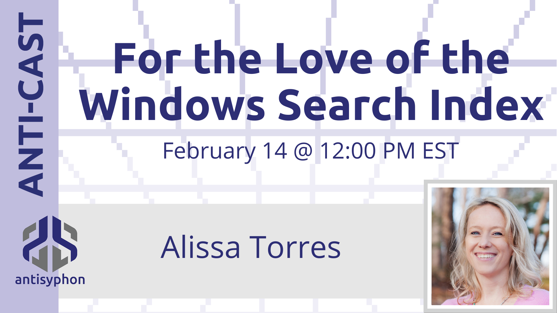 Anti-Cast | For the Love of the Windows Search Index w/ Alissa Torres