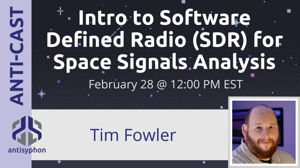 Intro to Software Defined Radio (SDR) for Space Signals Analysis with Tim Fowler