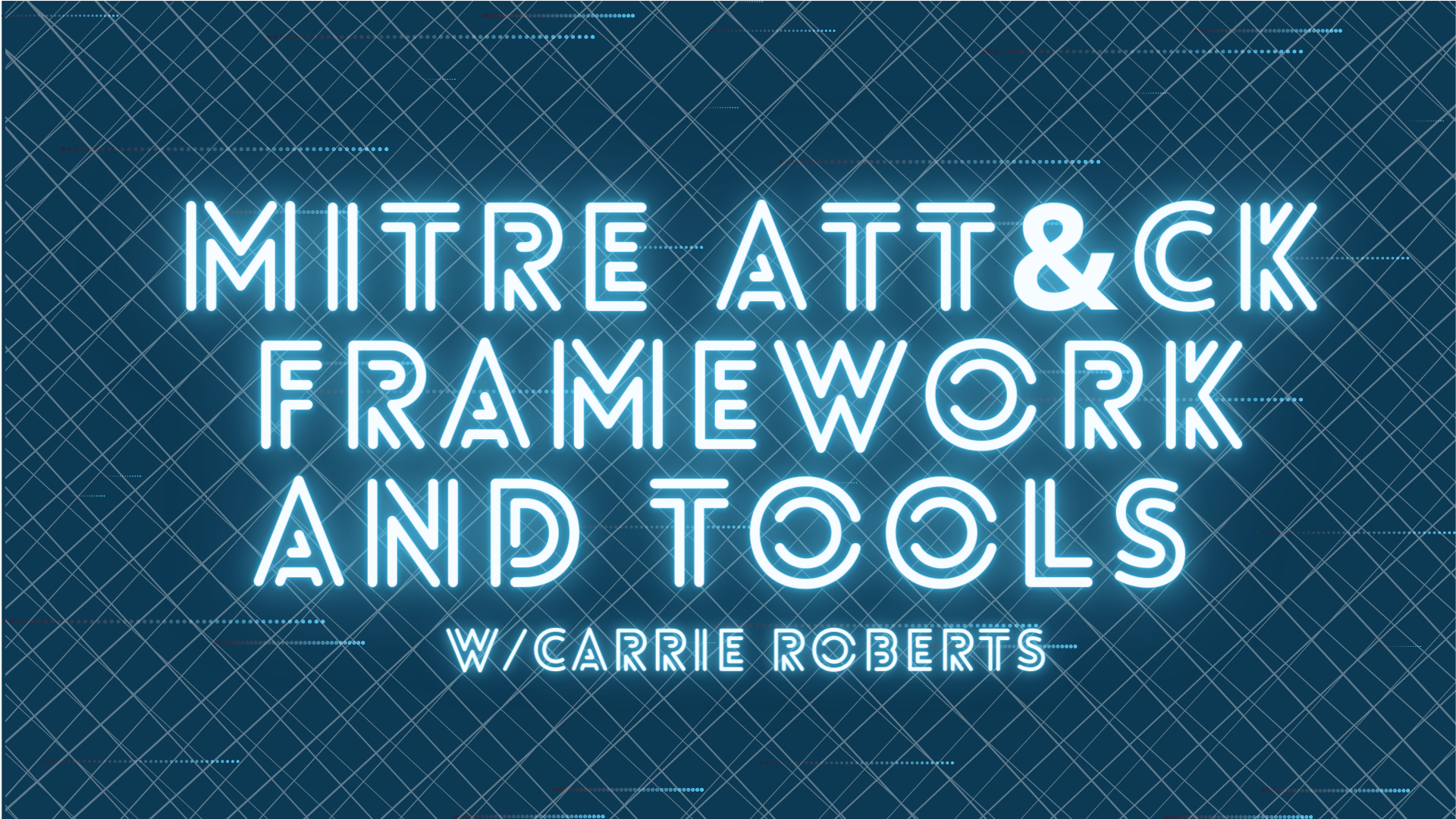 MITRE ATT&CK Framework and Tools w/ Carrie Roberts