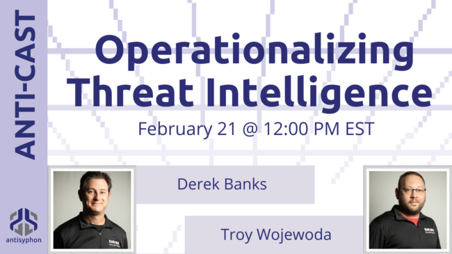 Operationalizing Threat Intelligence with Derek Banks & Troy Wojewoda