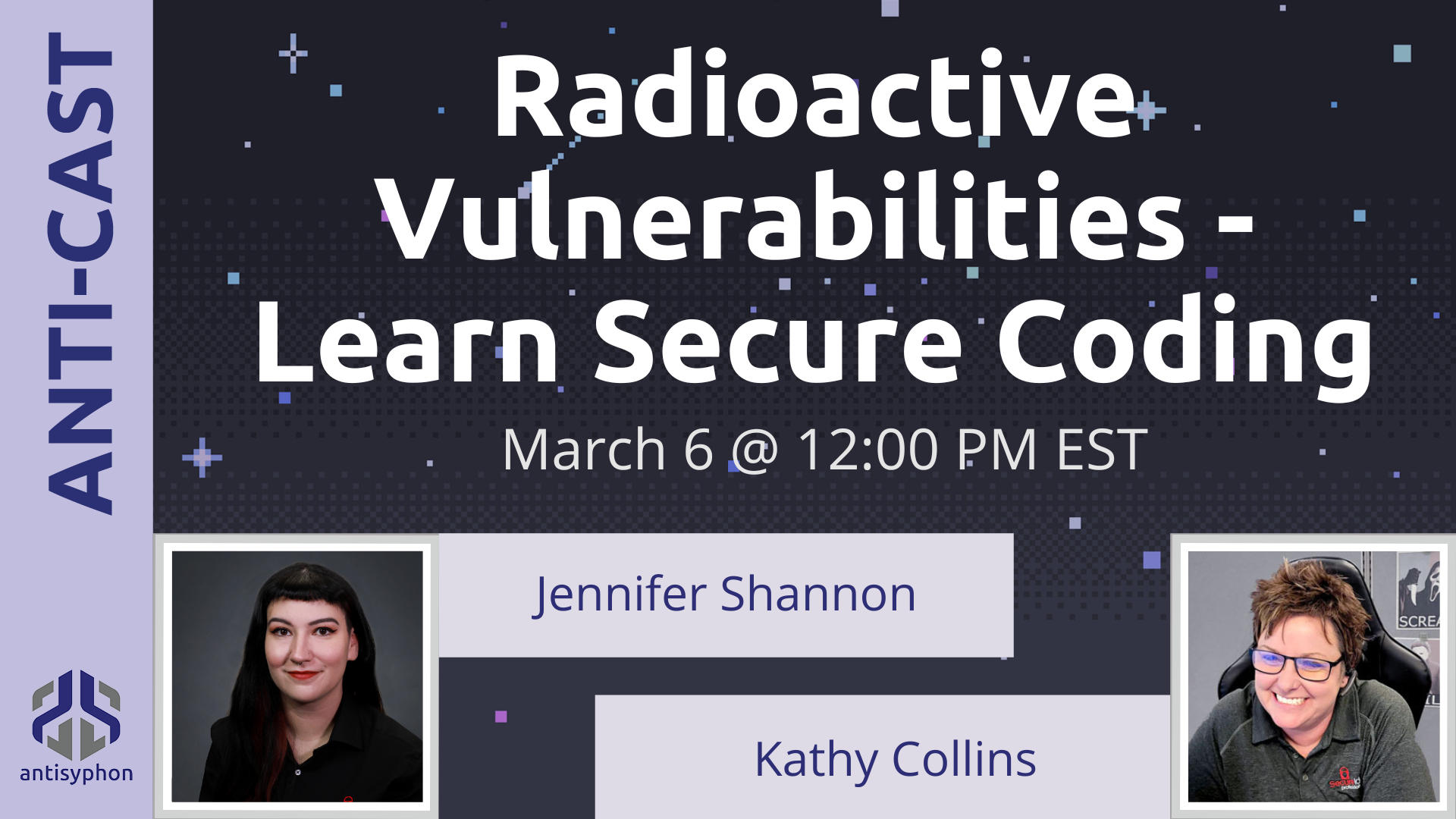 Anti-Cast | Radioactive Vulnerabilities-Learn Secure Coding w/ Jennifer Shannon and Kathy Collins