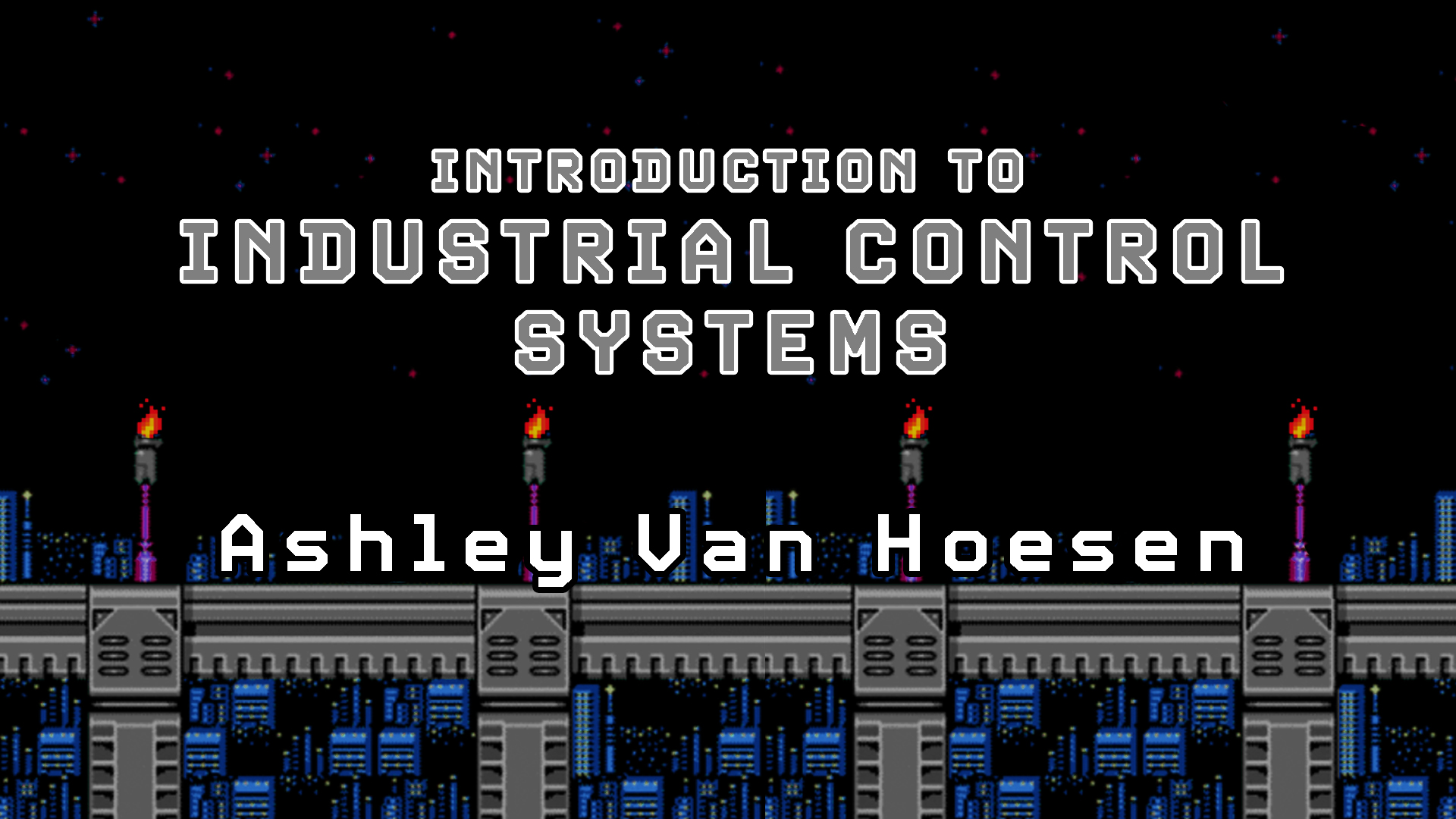 Introduction to Industrial Control Systems with Ashley Van Hoesen
