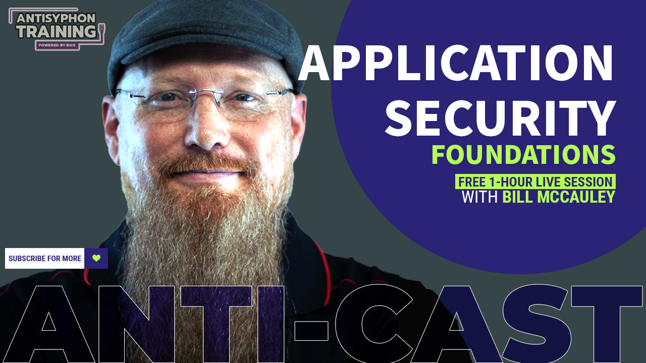 Anti-Cast | Secure Ideas Foundational Application Security Training w/ Bill McCauley