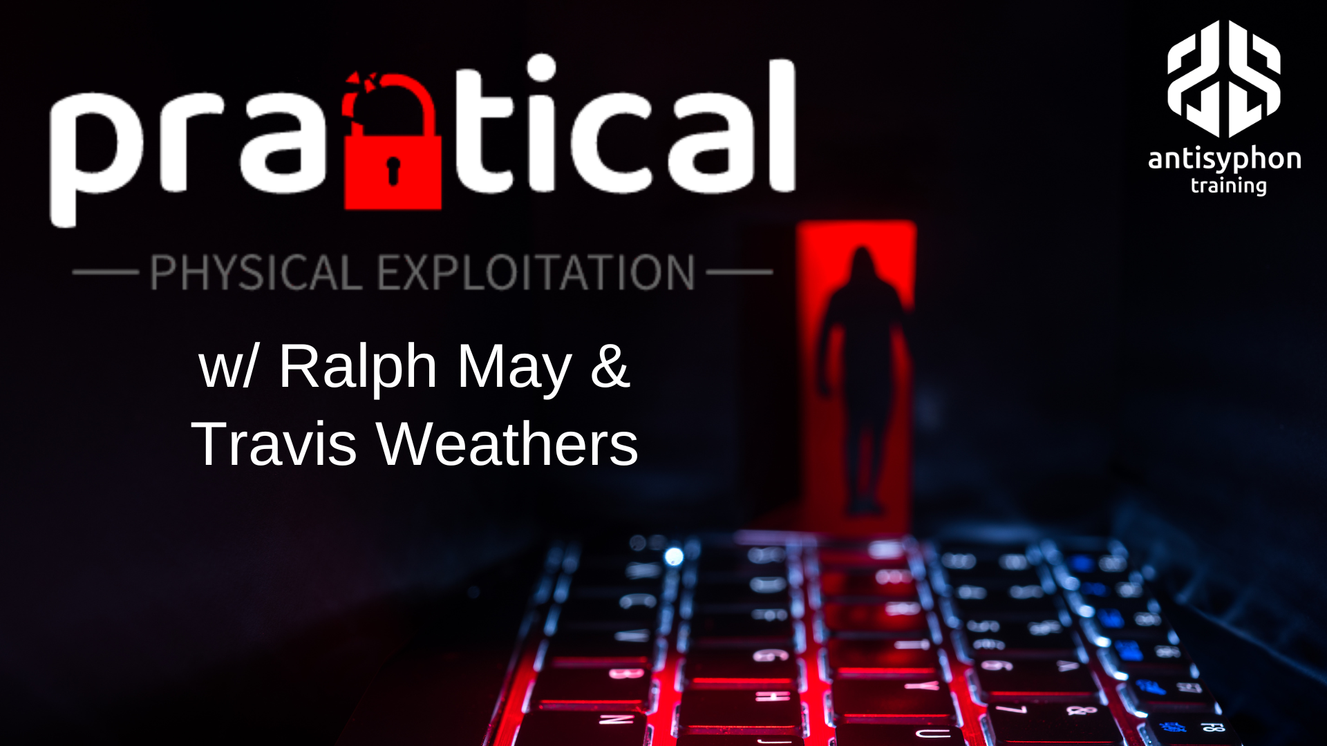 Practical Physical Exploitation w/ Ralph May and Travis Weathers