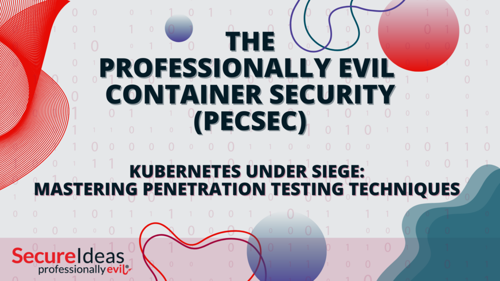 The Professionally Evil Container Security (PECSEC) Kubernetes Under Siege: Mastering Penetration Testing Techniques