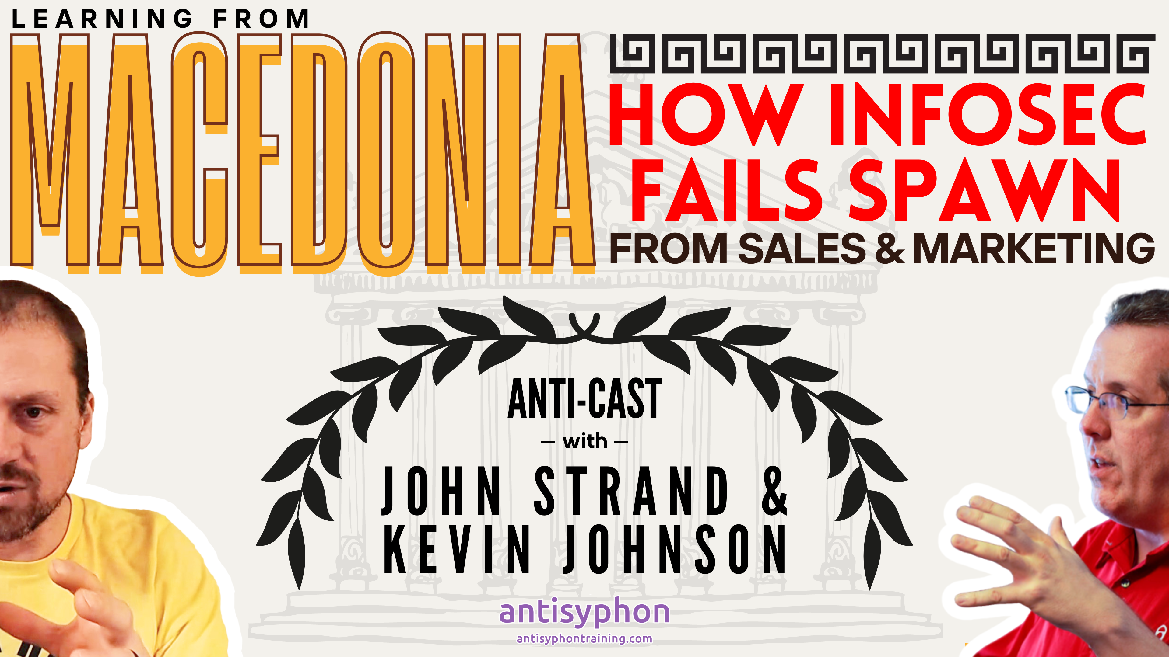 Anti-Cast | Learning from Macedonia: How InfoSec Fails Spawn from Sales & Marketing w/ John Strand and Kevin Johnson