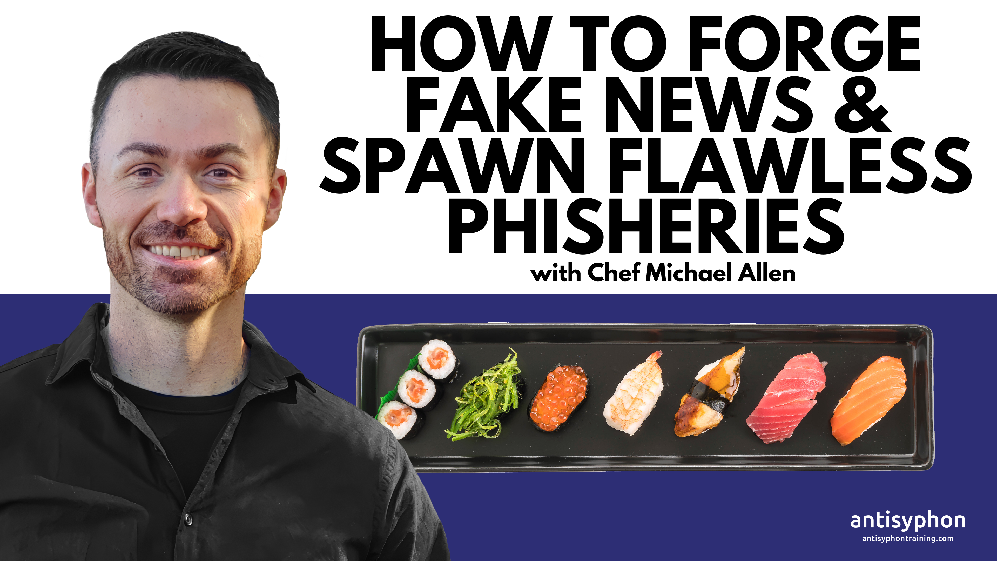 How to Forge Fake News and Spawn Flawless Phisheries w Michael Allen