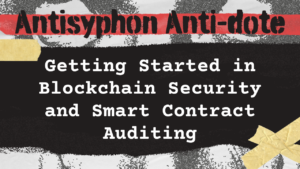 Getting Started in Blockchain Security and Smart Contract Auditing