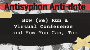 How (We) Run a Virtual Conference and How You Can, Too